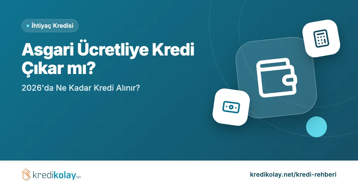 Asgari Ücretliye Kredi Çıkar mı? 2026'da Ne Kadar Kredi Alınır? – KrediKolay kapak görseli