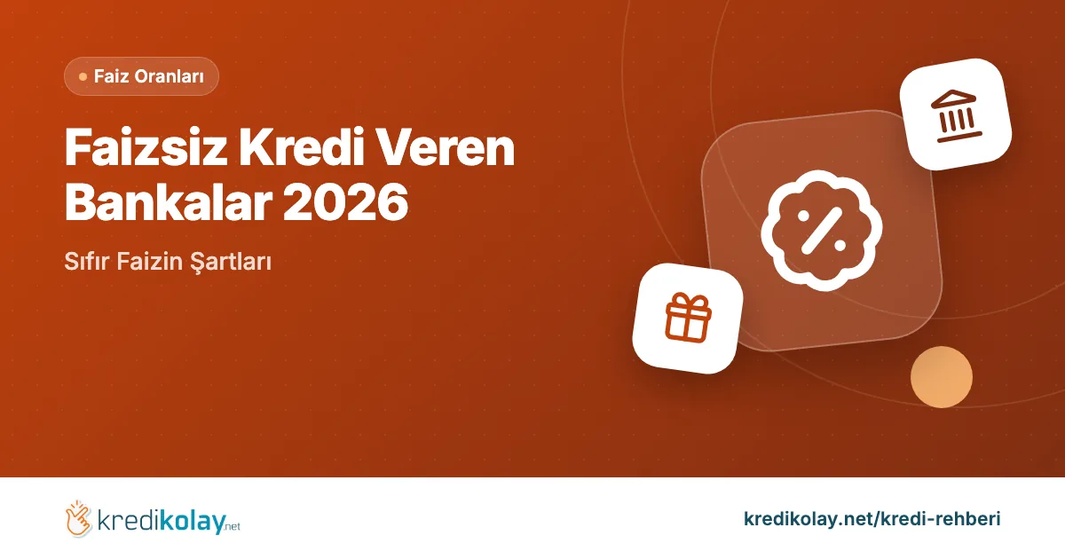 Faizsiz Kredi Veren Bankalar 2026: Sıfır Faizin Şartları – KrediKolay kapak görseli