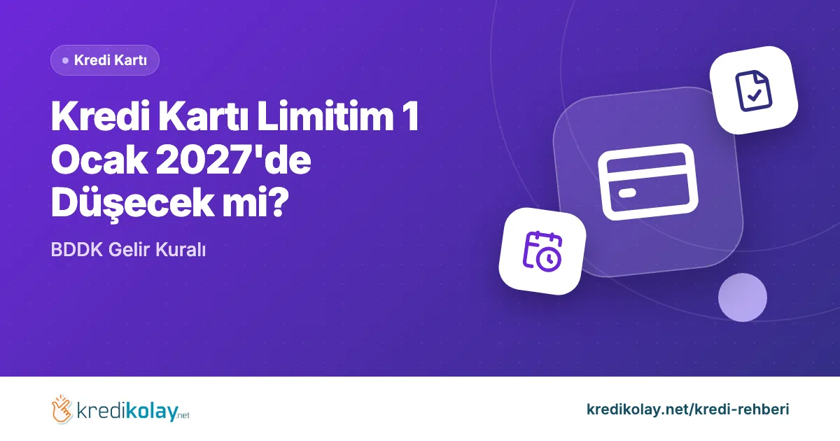 Kredi Kartı Limitim 1 Ocak 2027'de Düşecek mi? BDDK Gelir Kuralı – KrediKolay kapak görseli