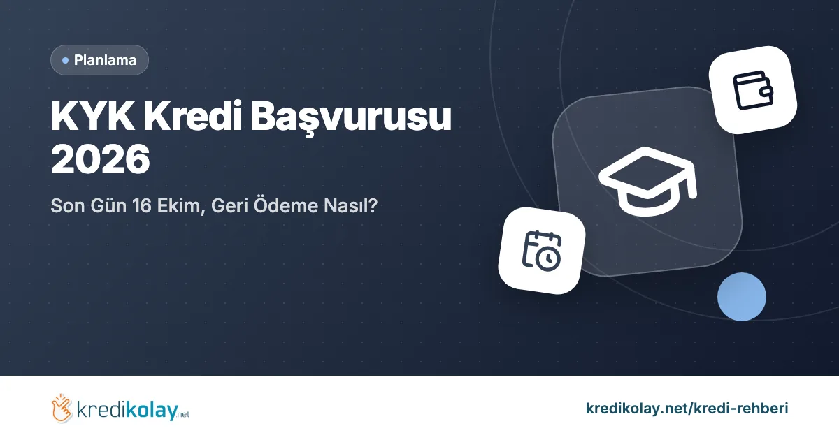 KYK Kredi Başvurusu 2026: Son Gün 16 Ekim, Geri Ödeme Nasıl? – KrediKolay kapak görseli